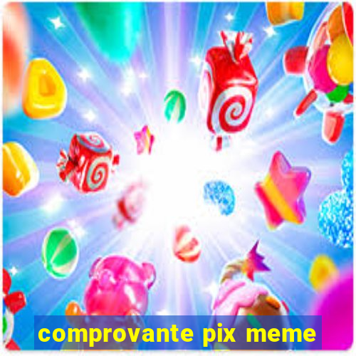 comprovante pix meme